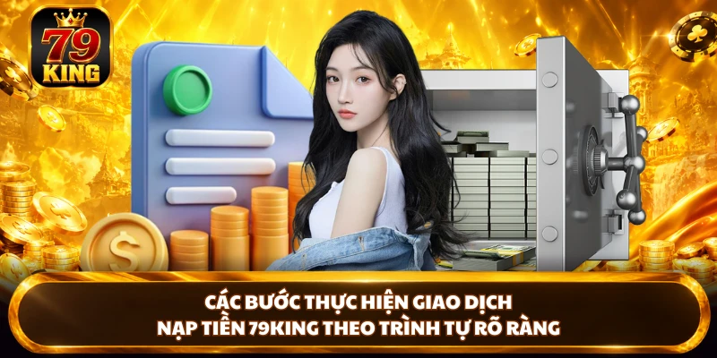 Các bước thực hiện giao dịch nạp tiền 79king theo trình tự rõ ràng