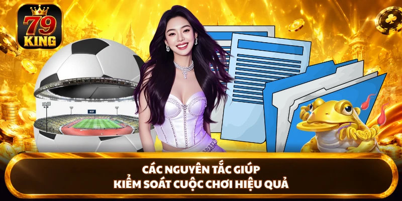 Các nguyên tắc giúp kiểm soát cuộc chơi hiệu quả 